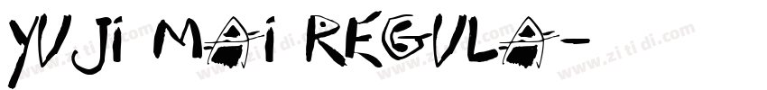 Yuji Mai Regula字体转换 Yuji Mai Regula字体转换